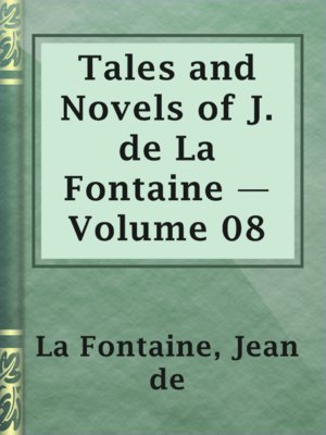cover image of Tales and Novels of J. de La Fontaine — Volume 08
